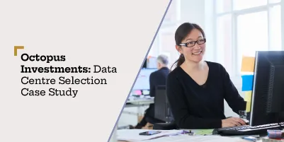 Octopus Investments – Data Centre Selection Case Study