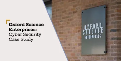 Oxford Science Enterprises - Cyber Security Case Study