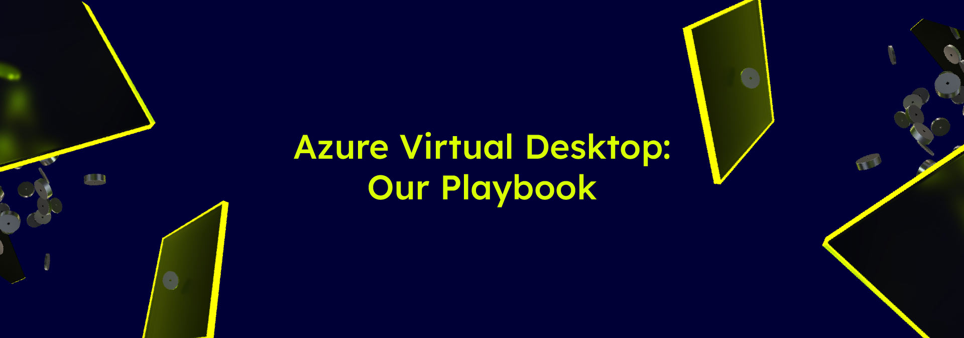 Azure Virtual Desktop - Our Playbook