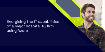 Energising the IT capabilities of a major hospitality firm using Azure