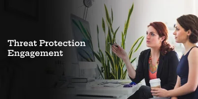 Microsoft Threat Protection Engagement