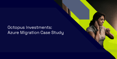 Octopus Investments: Azure Migration Case Study