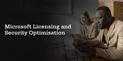 Microsoft Licensing and Security Optimisation
